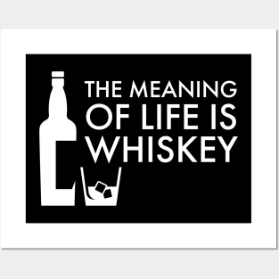 The meaning of life is Whiskey Posters and Art